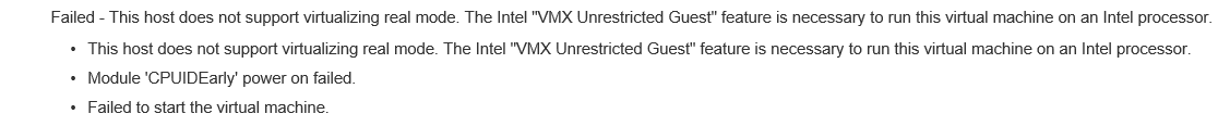  This host doesn’t support virtualizing real mode. The intel VMX Unrestricted Guest feature is necessary
