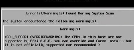 CPU_SUPPORT OVERRIDEWARNING: The CPUs in this host are not supported by ESXi 8.0.0